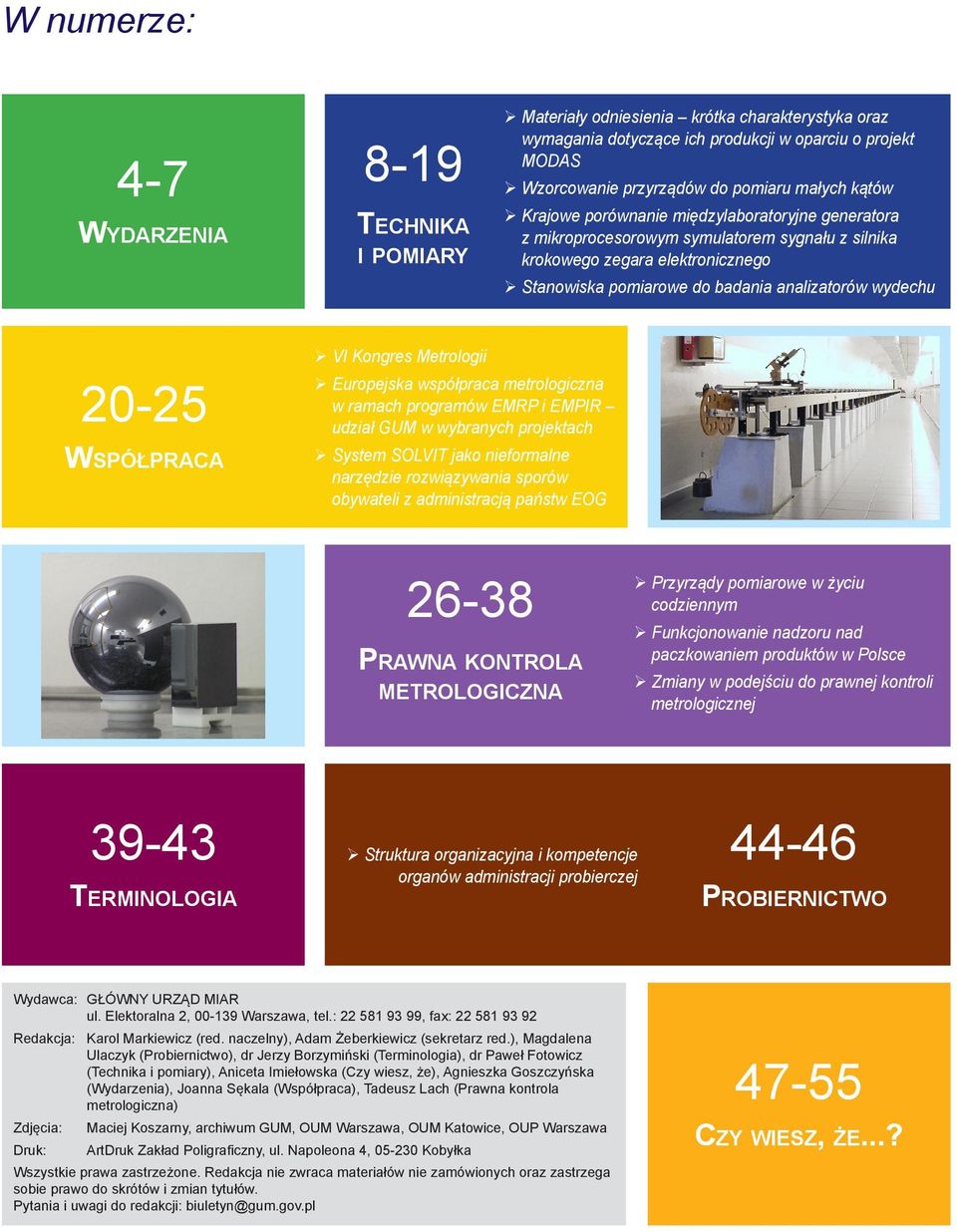 20-25 Współpraca VI Kongres Metrologii Europejska współpraca metrologiczna w ramach programów EMRP i EMPIR udział GUM w wybranych projektach System SOLVIT jako nieformalne narzędzie rozwiązywania