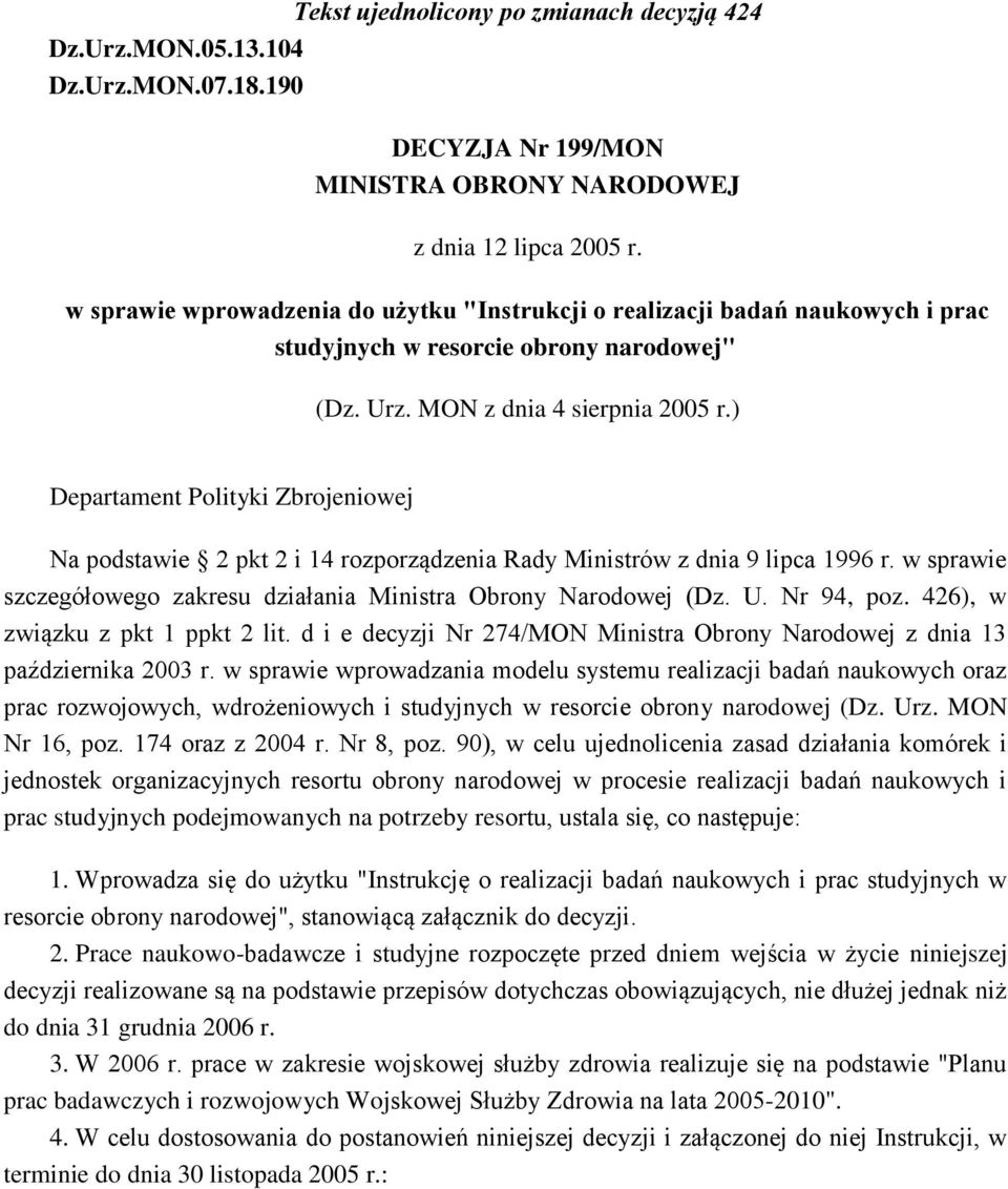 Ministrów z dnia 9 lipca 1996 r w sprawie szczegółowego zakresu działania Ministra Obrony Narodowej (Dz U Nr 94, poz 426), w związku z pkt 1 ppkt 2 lit d i e decyzji Nr 274/MON Ministra Obrony