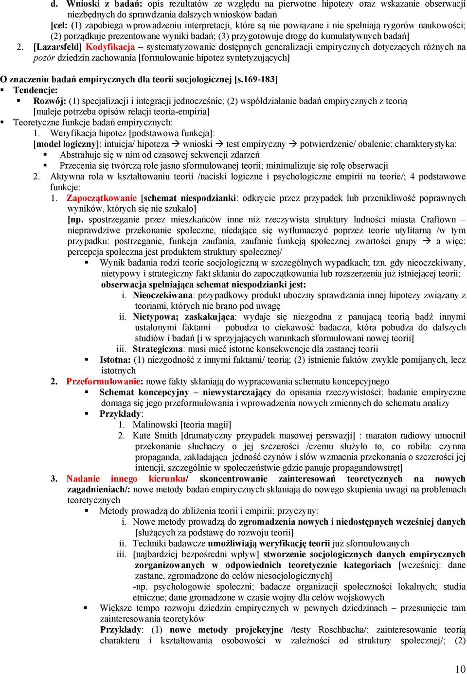 [Lazarsfeld] Kodyfikacja systematyzowanie dostępnych generalizacji empirycznych dotyczących różnych na pozór dziedzin zachowania [formułowanie hipotez syntetyzujących] O znaczeniu badań empirycznych