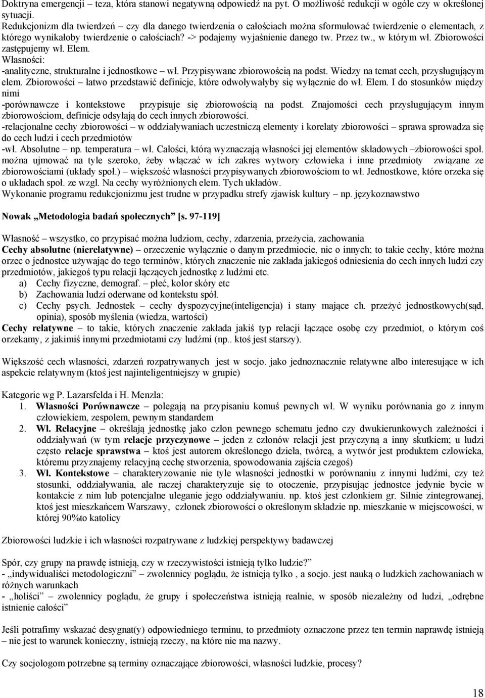 Przez tw., w którym wł. Zbiorowości zastępujemy wł. Elem. Własności: -analityczne, strukturalne i jednostkowe wł. Przypisywane zbiorowością na podst. Wiedzy na temat cech, przysługującym elem.