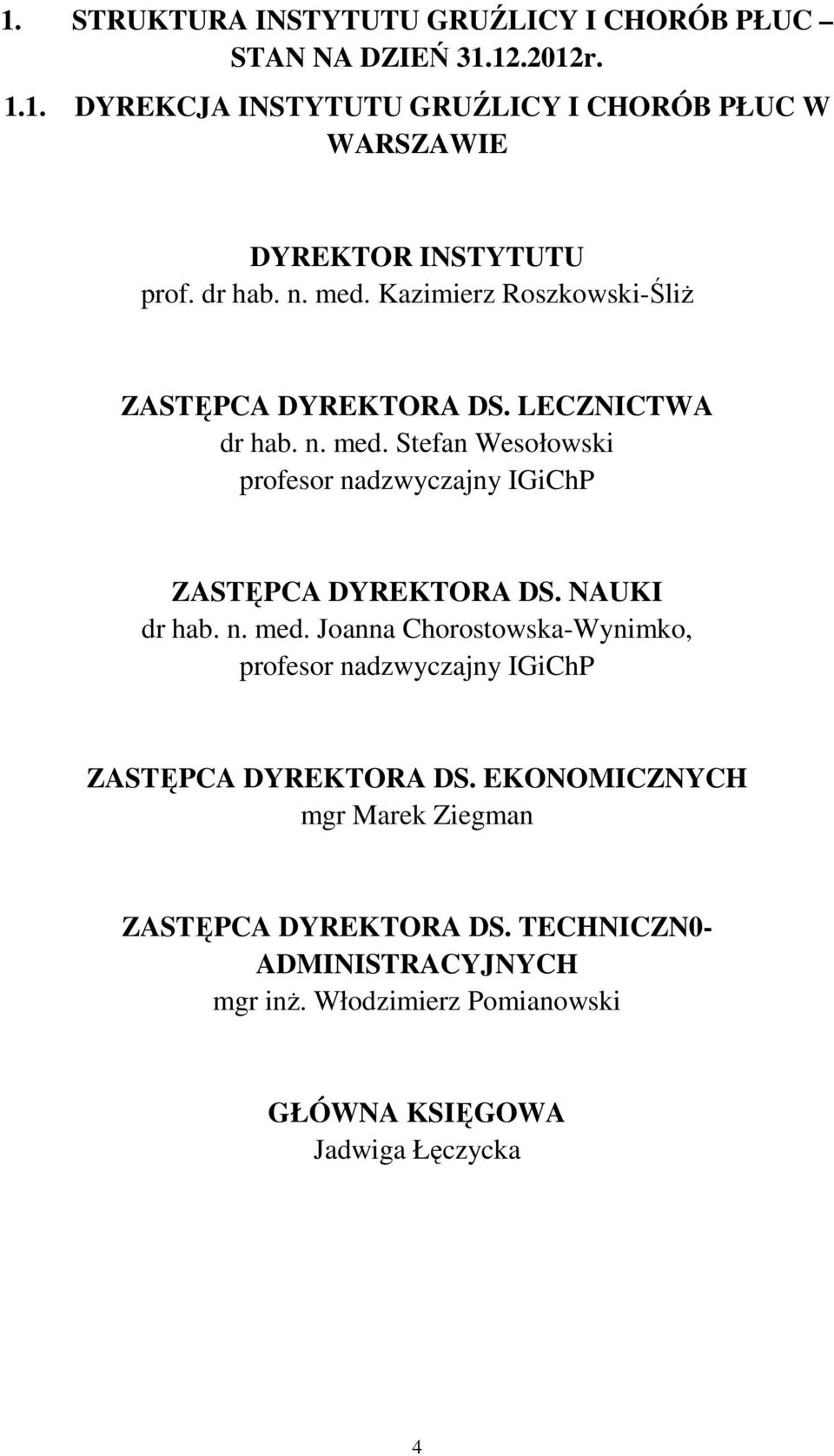 NAUKI dr hab. n. med. Joanna Chorostowska-Wynimko, profesor nadzwyczajny IGiChP ZASTĘPCA DYREKTORA DS.