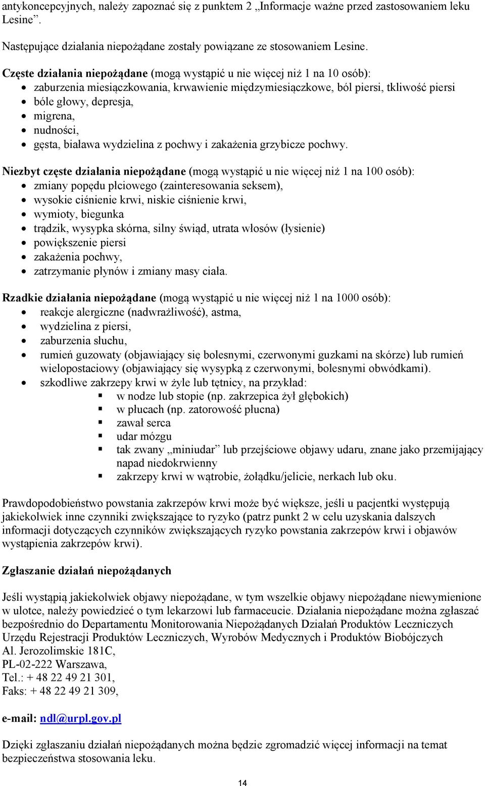 nudności, gęsta, biaława wydzielina z pochwy i zakażenia grzybicze pochwy.