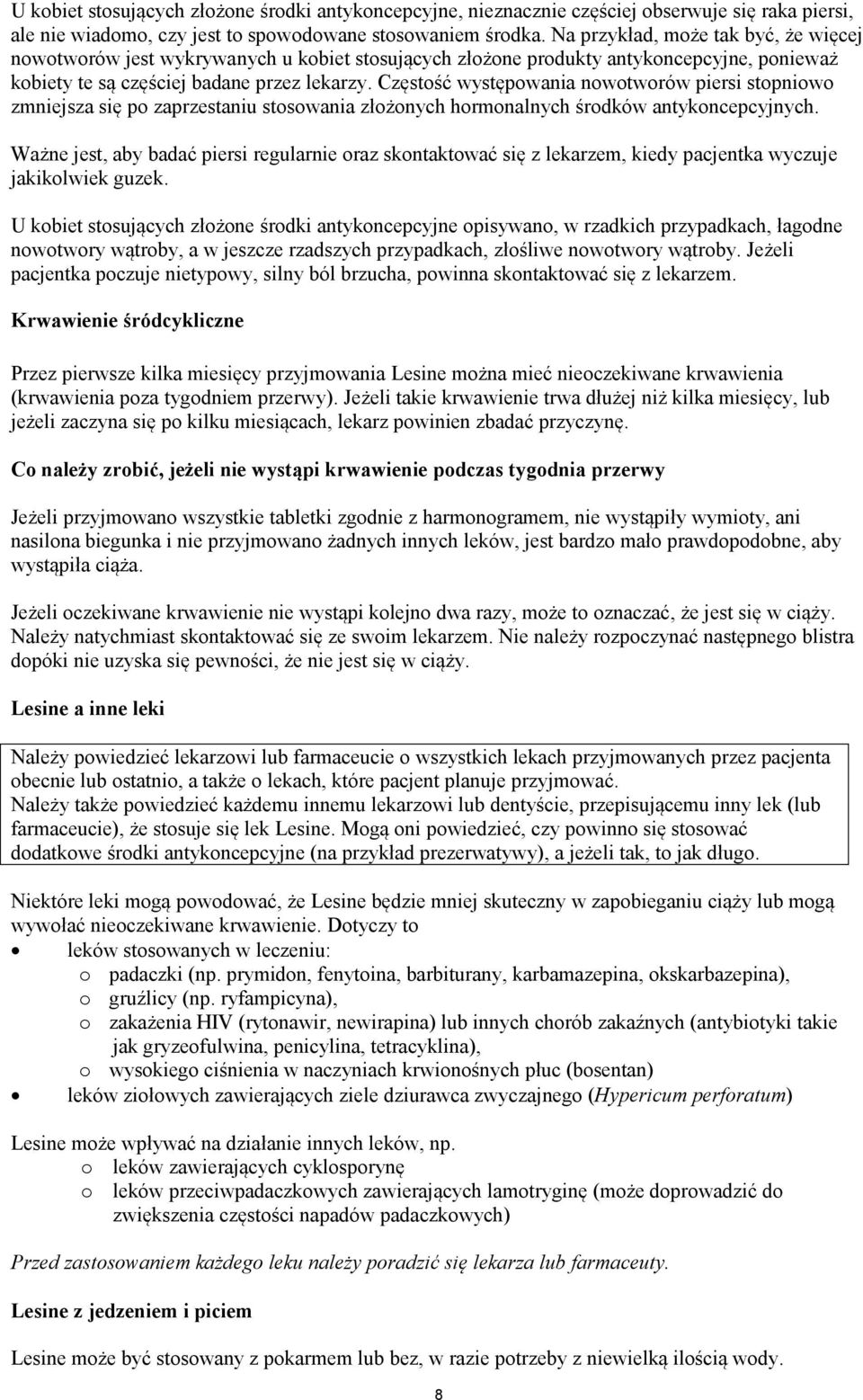 Częstość występowania nowotworów piersi stopniowo zmniejsza się po zaprzestaniu stosowania złożonych hormonalnych środków antykoncepcyjnych.