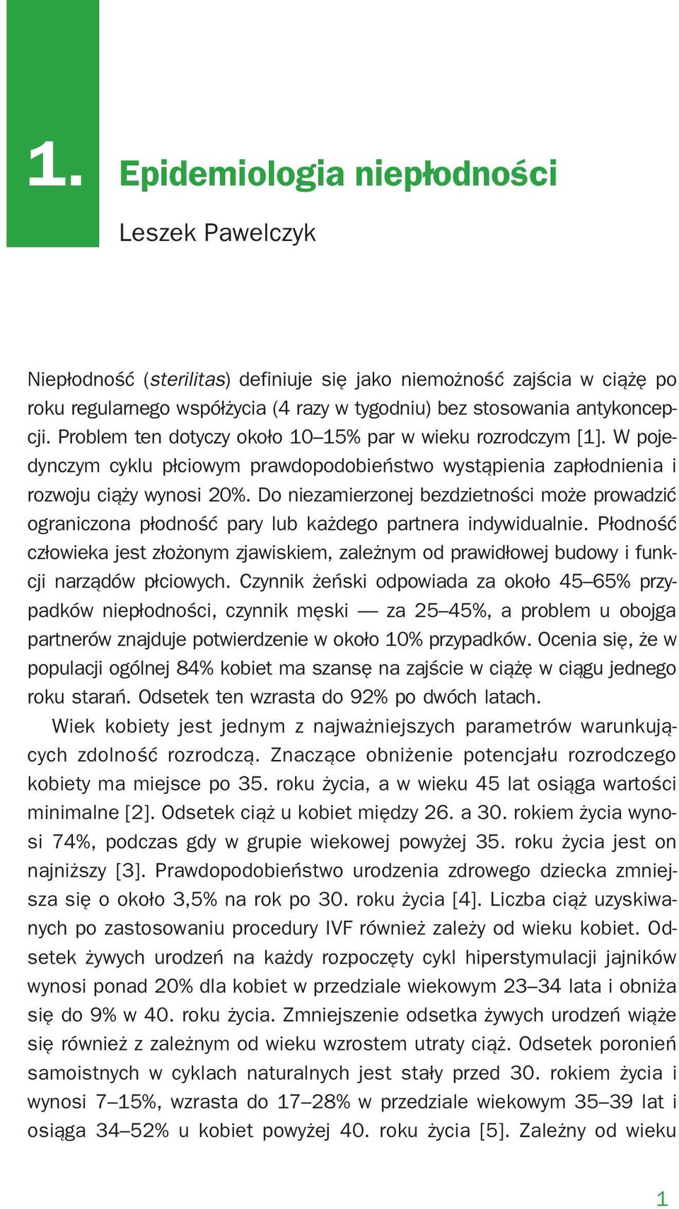 Do niezamierzonej bezdzietności może prowadzić ograniczona płodność pary lub każdego partnera indywidualnie.