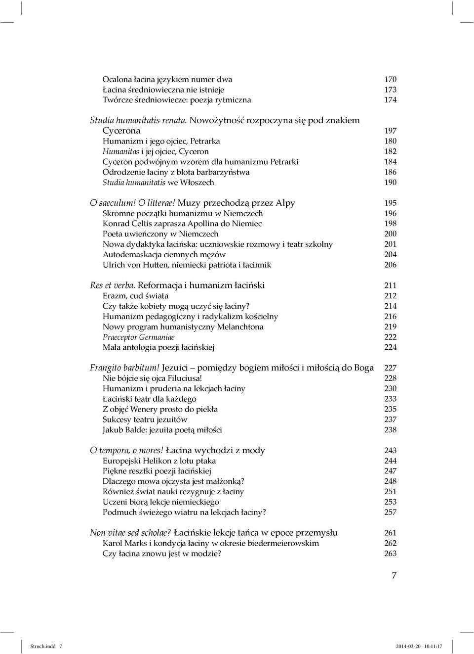 błota barbarzyństwa 186 Studia humanitatis we Włoszech 190 O saeculum! O litterae!