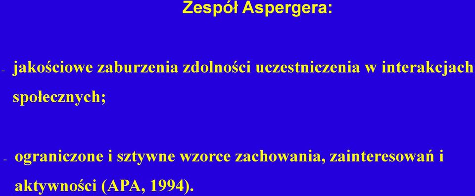 społecznych; ograniczone i sztywne wzorce