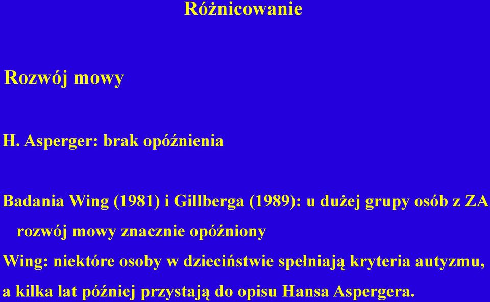 u dużej grupy osób z ZA rozwój mowy znacznie opóźniony Wing: