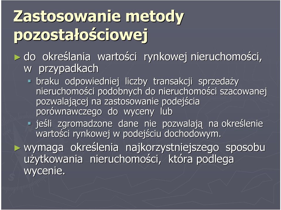 zastosowanie podejścia porównawczego do wyceny lub jeśli zgromadzone dane nie pozwalają na określenie wartości