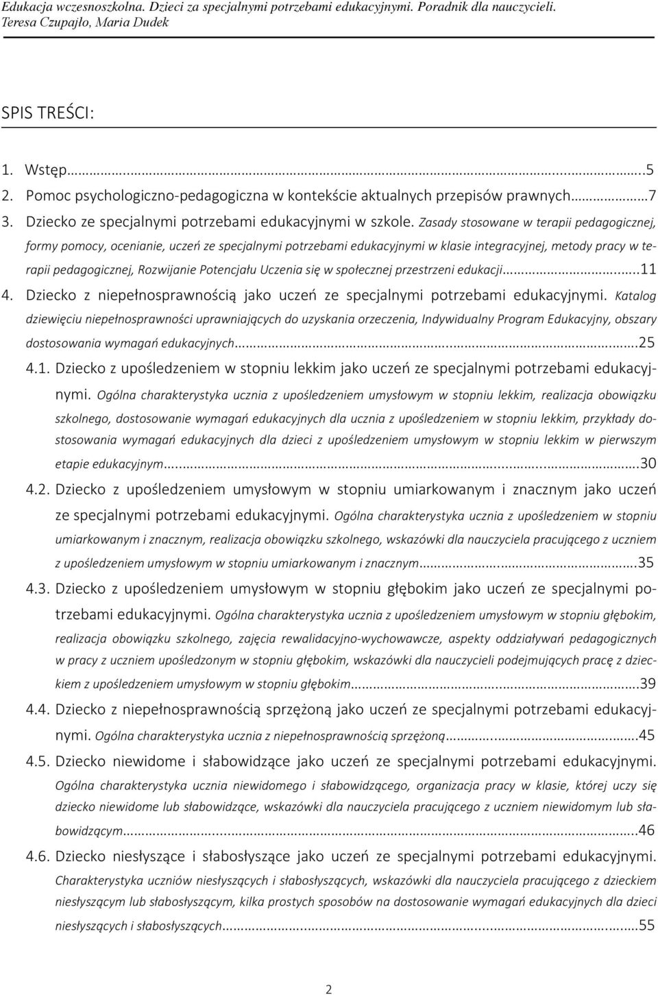 Uczenia się w społecznej przestrzeni edukacji....11 4. Dziecko z niepełnosprawnością jako uczeń ze specjalnymi potrzebami edukacyjnymi.