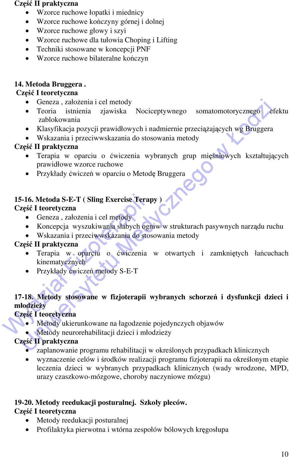 Część I teoretyczna Geneza, założenia i cel metody Teoria istnienia zjawiska Nociceptywnego somatomotorycznego efektu zablokowania Klasyfikacja pozycji prawidłowych i nadmiernie przeciążających wg