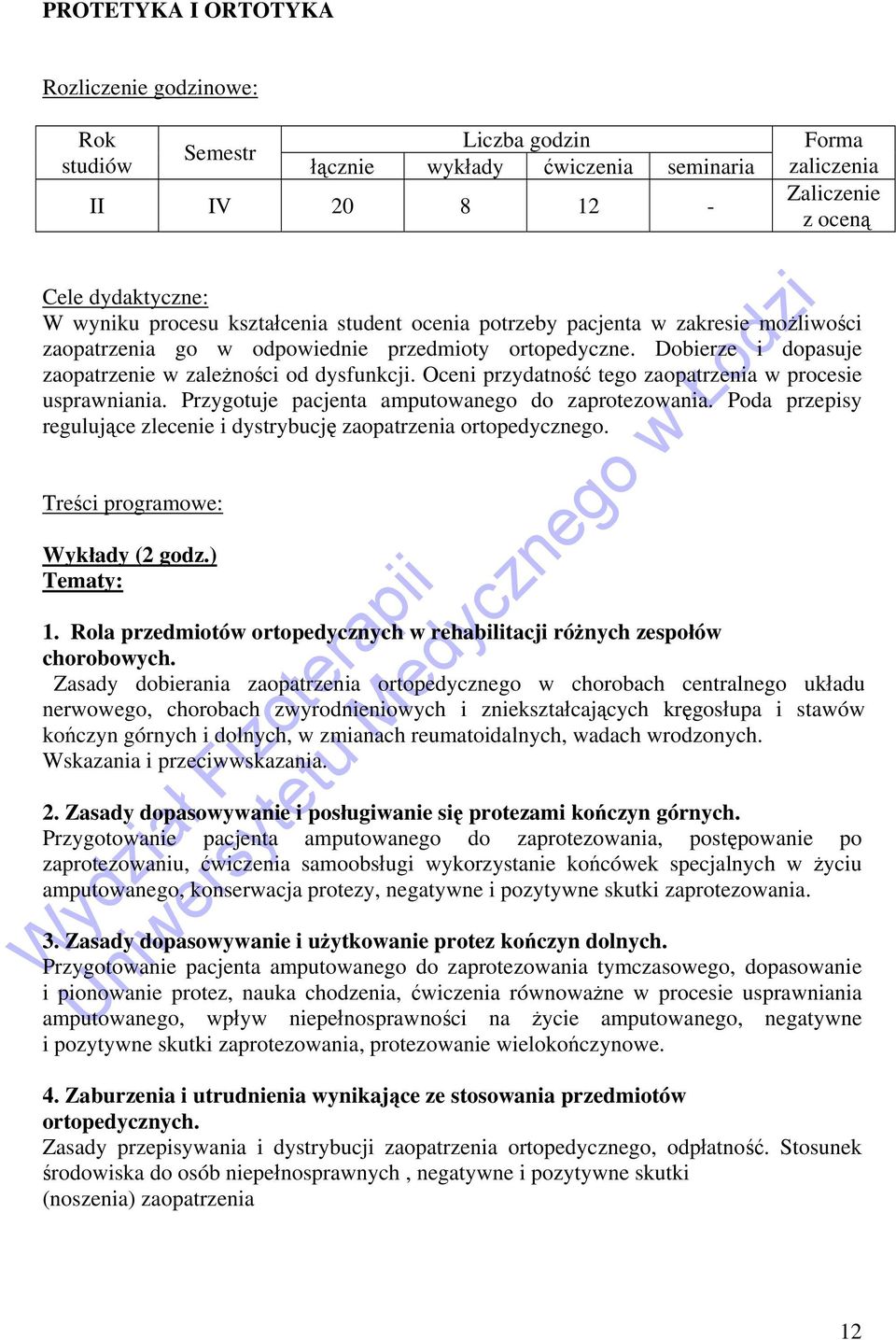 Oceni przydatność tego zaopatrzenia w procesie usprawniania. Przygotuje pacjenta amputowanego do zaprotezowania. Poda przepisy regulujące zlecenie i dystrybucję zaopatrzenia ortopedycznego.