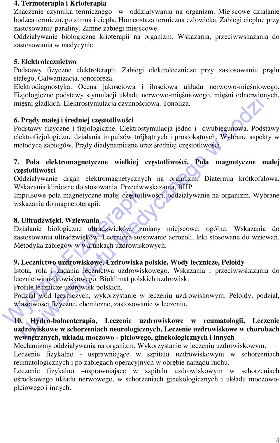 Elektrolecznictwo Podstawy fizyczne elektroterapii. Zabiegi elektrolecznicze przy zastosowaniu prądu stałego, Galwanizacja, jonoforeza. Elektrodiagnostyka.