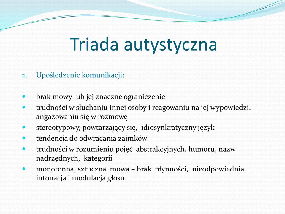 reagowaniu na jej wypowiedzi, angażowaniu się w rozmowę stereotypowy, powtarzający się, idiosynkratyczny