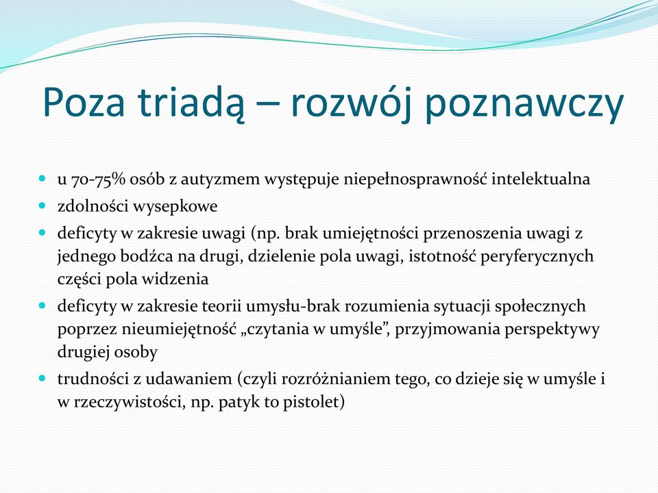 brak umiejętności przenoszenia uwagi z jednego bodźca na drugi, dzielenie pola uwagi, istotność peryferycznych części pola widzenia