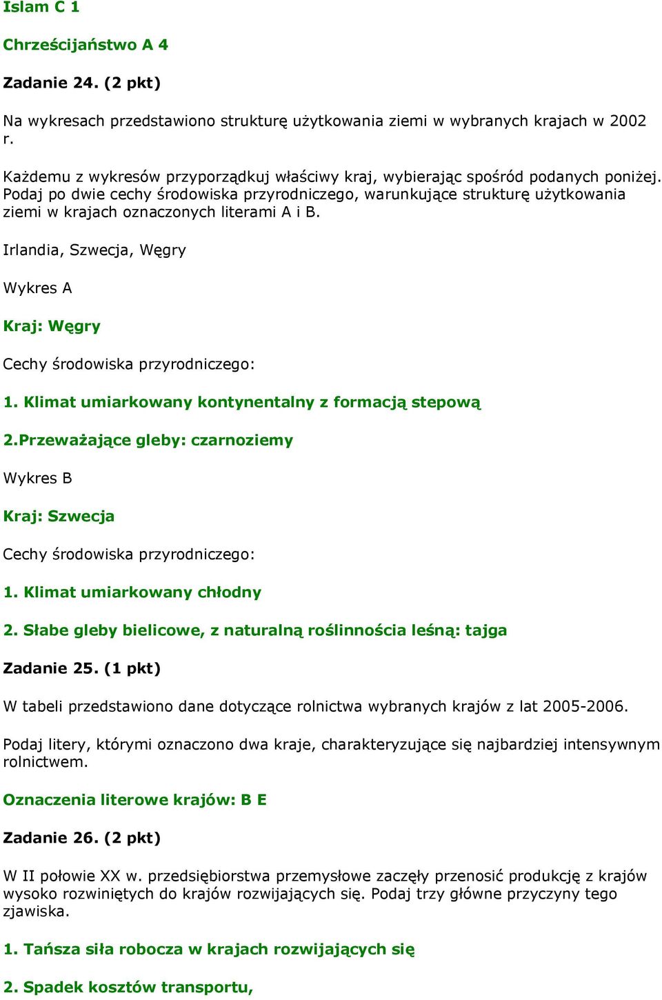 Podaj po dwie cechy środowiska przyrodniczego, warunkujące strukturę użytkowania ziemi w krajach oznaczonych literami A i B.