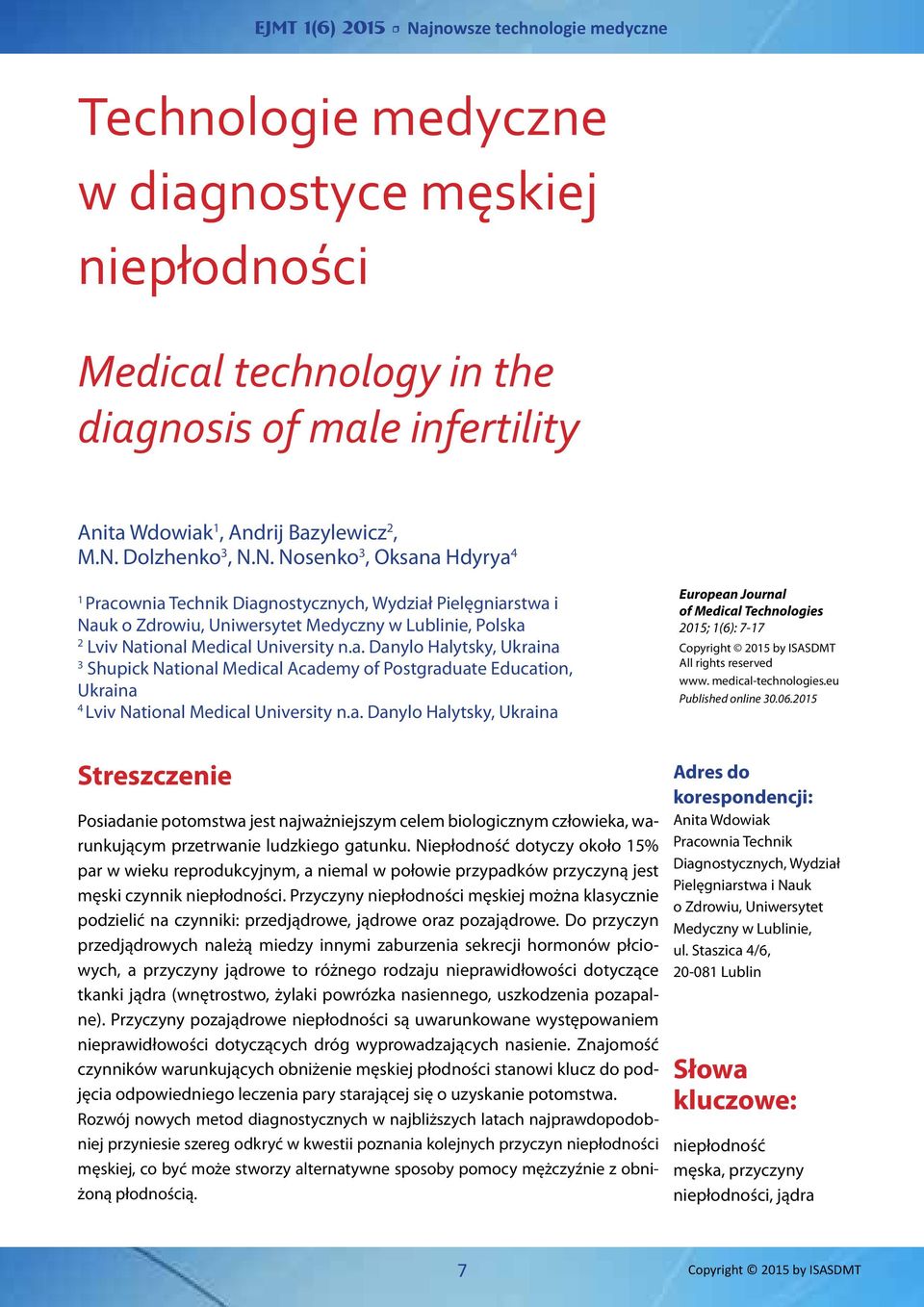 a. Danylo Halytsky, Ukraina 3 Shupick National Medical Academy of Postgraduate Education, Ukraina 4 Lviv National Medical University n.a. Danylo Halytsky, Ukraina European Journal of Medical Technologies 2015; 1(6): 7-17 Copyright 2015 by ISASDMT All rights reserved www.