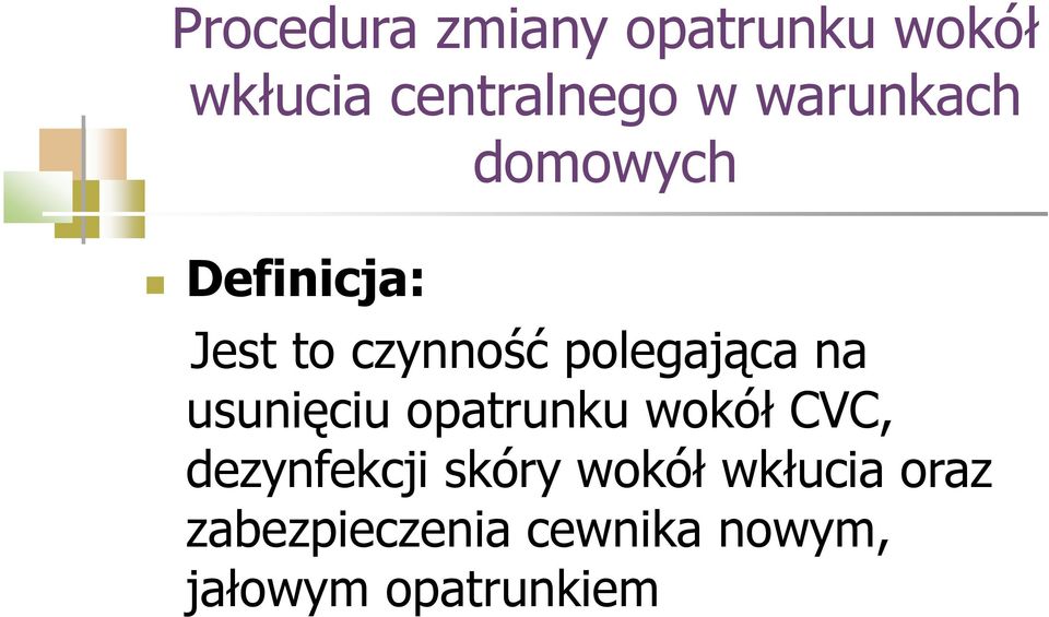 na usunięciu opatrunku wokół CVC, dezynfekcji skóry wokół