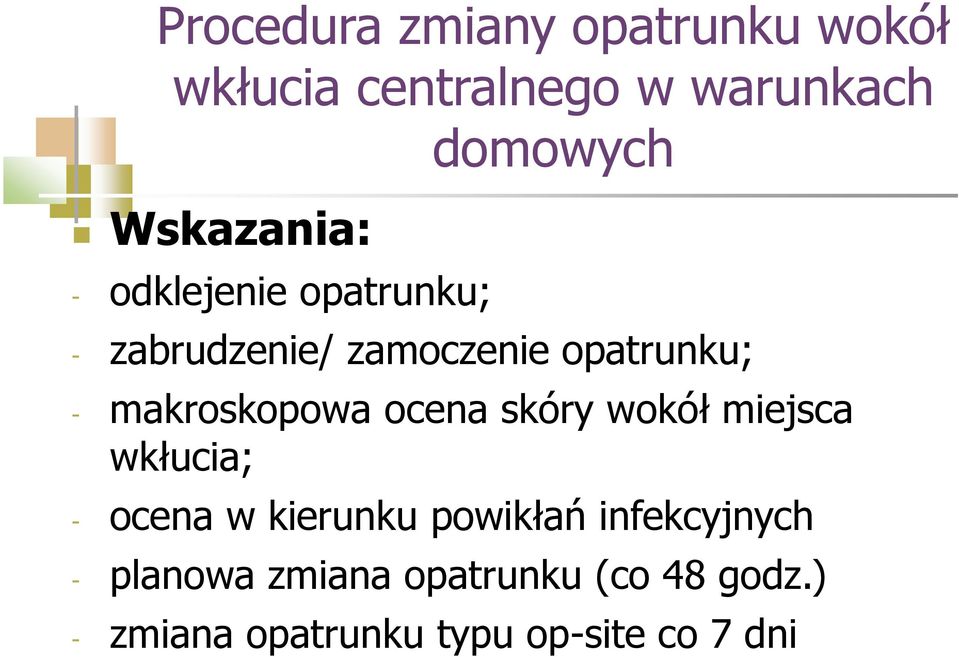 makroskopowa ocena skóry wokół miejsca wkłucia; - ocena w kierunku powikłań