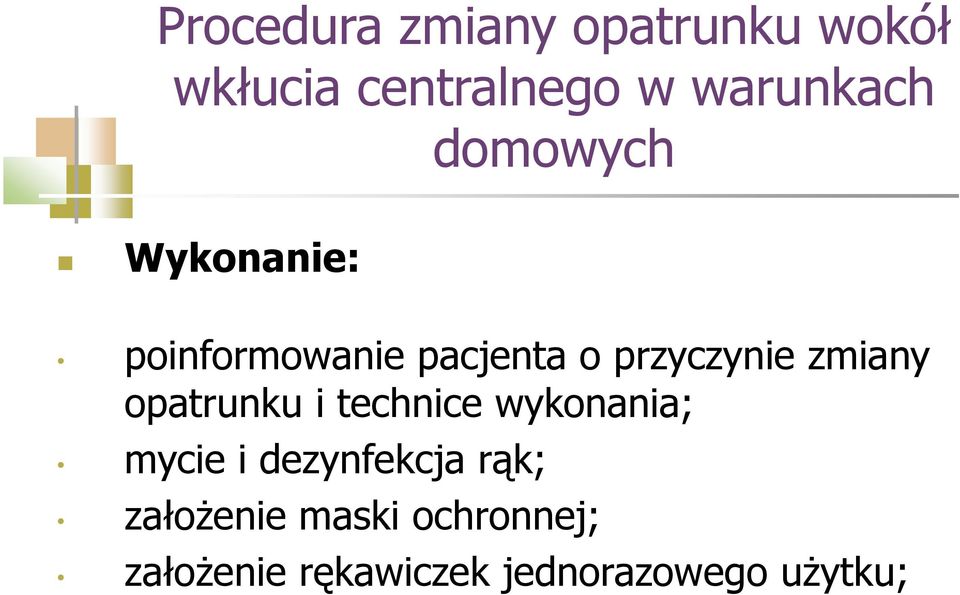 przyczynie zmiany opatrunku i technice wykonania; mycie i