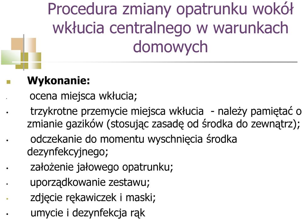 (stosując zasadę od środka do zewnątrz); odczekanie do momentu wyschnięcia środka