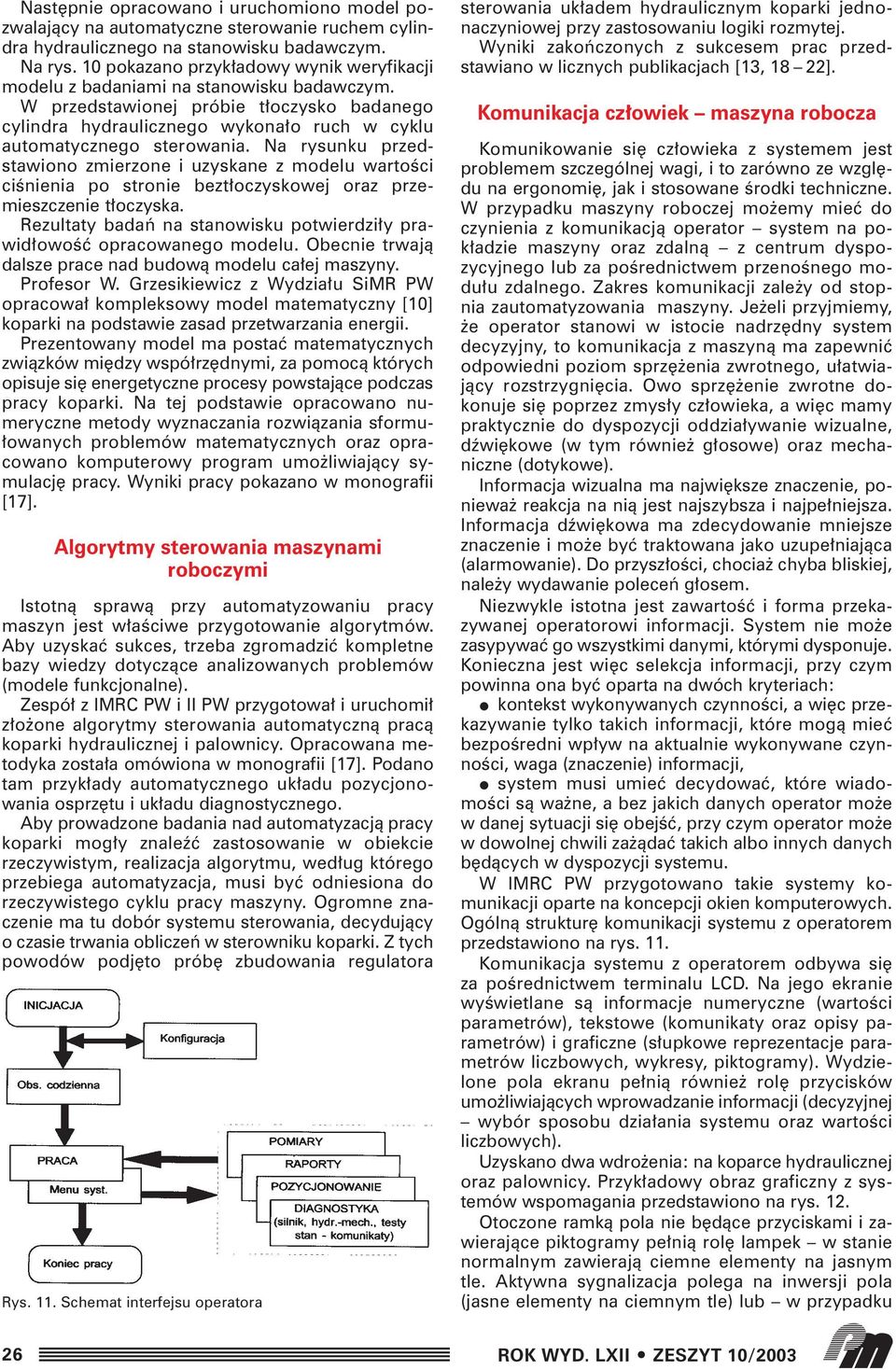 W przedstawionej próbie t oczysko badanego cylindra hydraulicznego wykona o ruch w cyklu automatycznego sterowania.