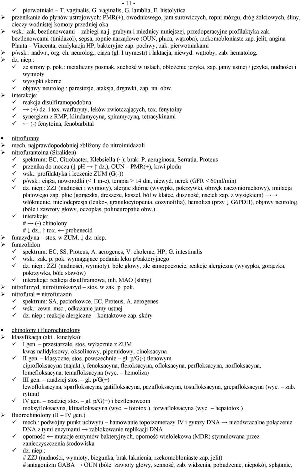 grubym i miednicy mniejszej, przedoperacyjne profilaktyka zak. beztlenowcami (tinidazol), sepsa, ropnie narządowe (OUN, płuca, wątroba), rzekomobłoniaste zap.