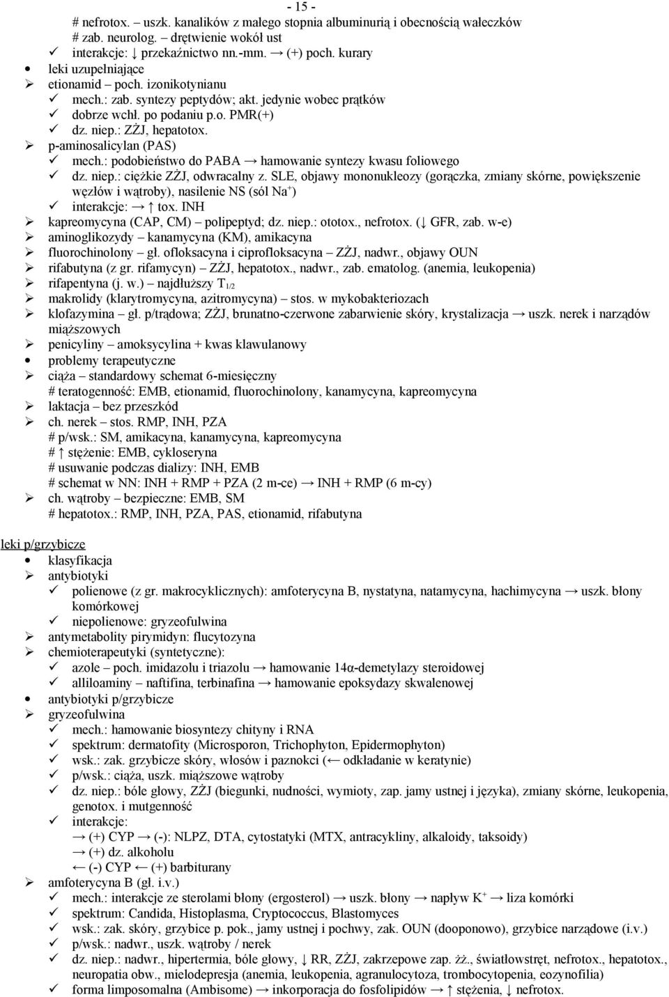 p-aminosalicylan (PAS) mech.: podobieństwo do PABA hamowanie syntezy kwasu foliowego dz. niep.: ciężkie ZŻJ, odwracalny z.