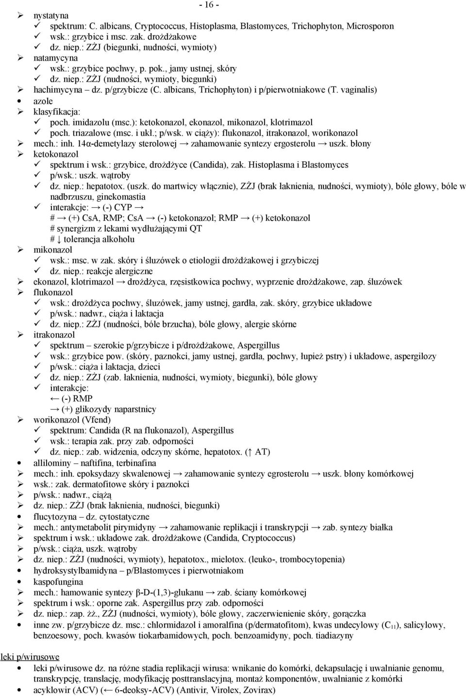 albicans, Trichophyton) i p/pierwotniakowe (T. vaginalis) azole klasyfikacja: poch. imidazolu (msc.): ketokonazol, ekonazol, mikonazol, klotrimazol poch. triazalowe (msc. i ukł.; p/wsk.