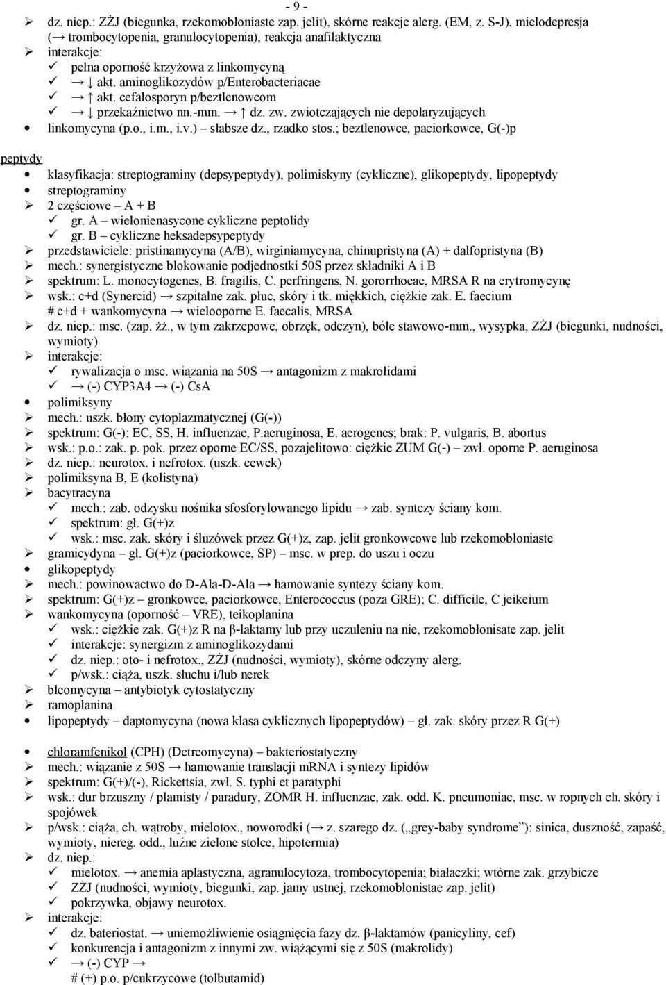 cefalosporyn p/beztlenowcom przekaźnictwo nn.-mm. dz. zw. zwiotczających nie depolaryzujących linkomycyna (p.o., i.m., i.v.) słabsze dz., rzadko stos.