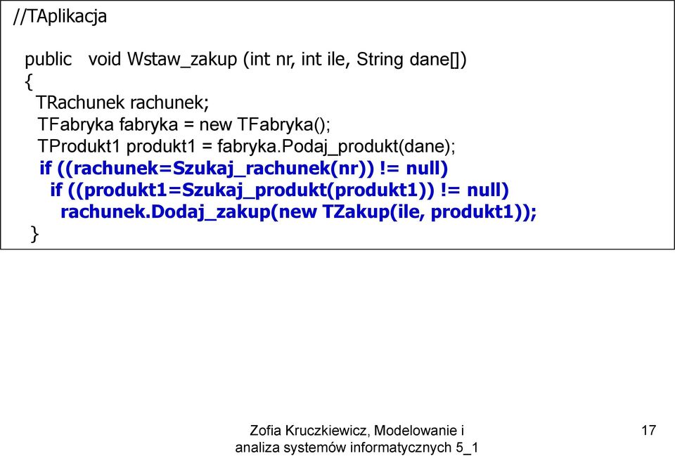 podaj_produkt(dane); if ((rachunek=szukaj_rachunek(nr))!
