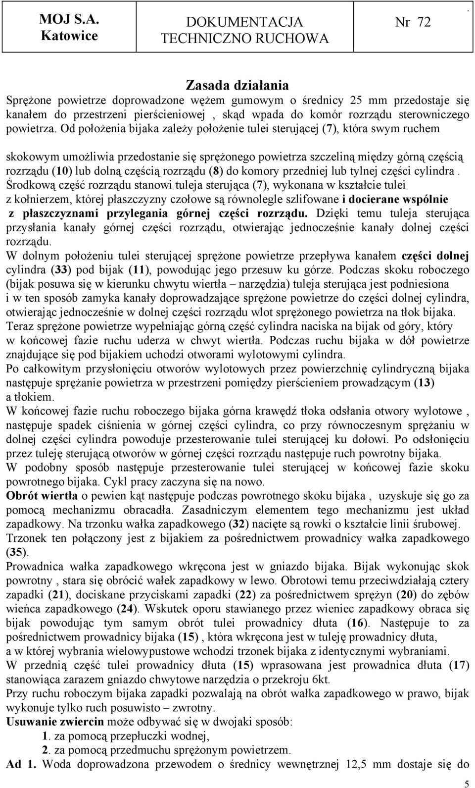 komory przedniej lub tylnej części cylindra Środkową część rozrządu stanowi tuleja sterująca (7), wykonana w kształcie tulei z kołnierzem, której płaszczyzny czołowe są równolegle szlifowane i