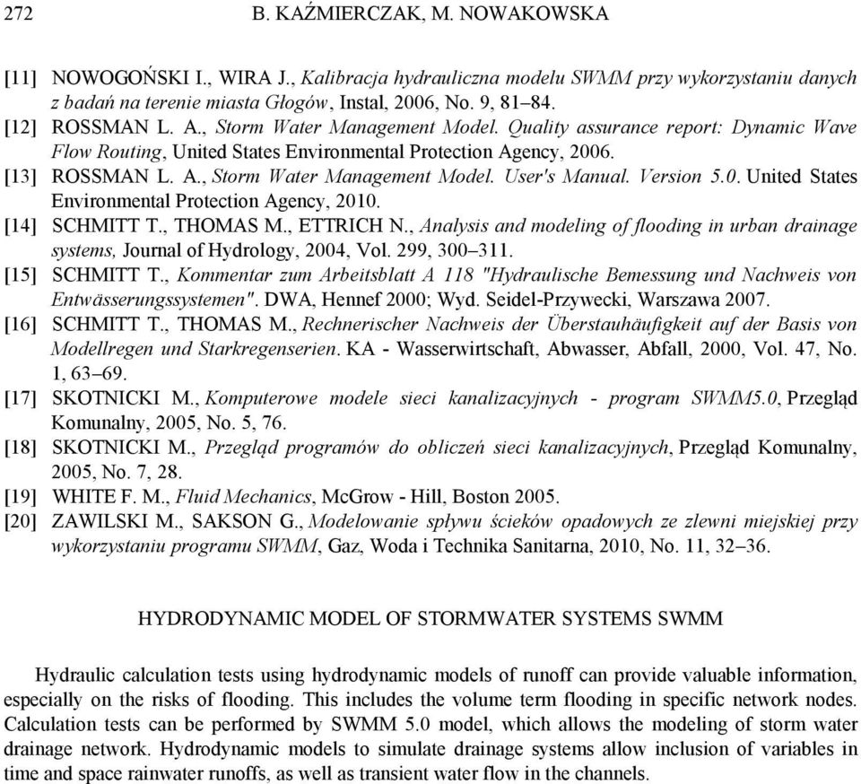 Version 5.0. United States Environmental Protection Agency, 2010. [14] SCHMITT T., THOMAS M., ETTRICH N., Analysis and modeling of flooding in urban drainage systems, Journal of Hydrology, 2004, Vol.