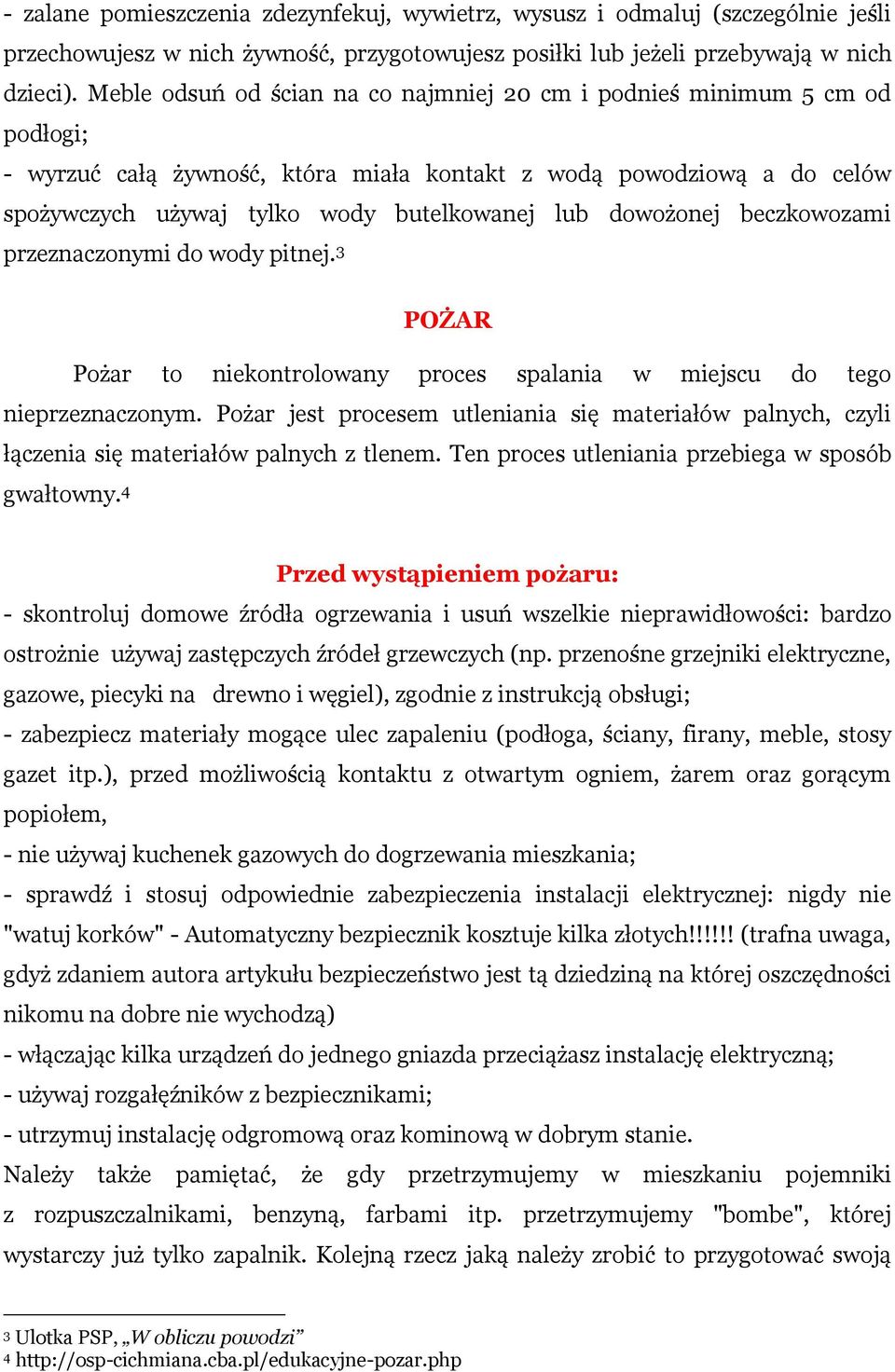 dowożonej beczkowozami przeznaczonymi do wody pitnej. 3 POŻAR Pożar to niekontrolowany proces spalania w miejscu do tego nieprzeznaczonym.