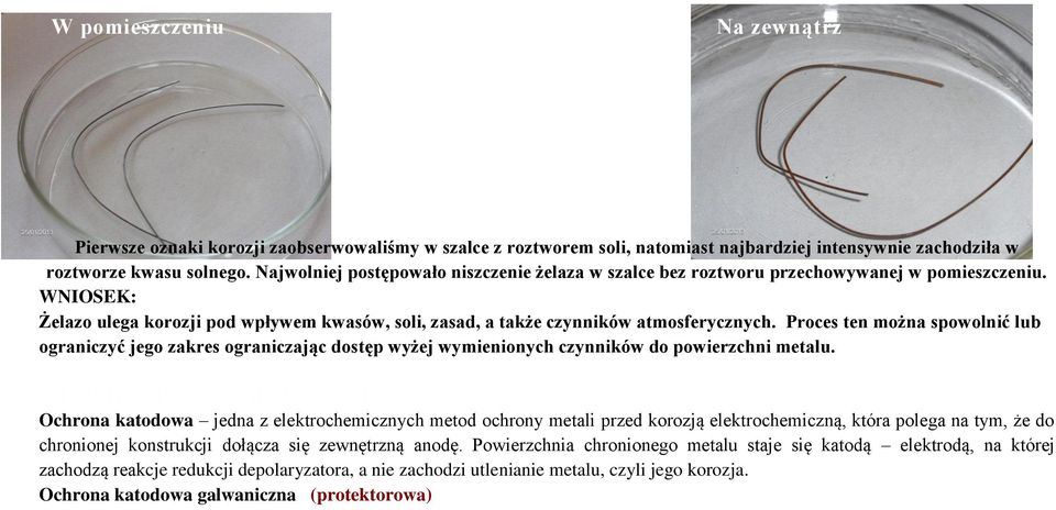 Proces ten można spowolnić lub ograniczyć jego zakres ograniczając dostęp wyżej wymienionych czynników do powierzchni metalu.
