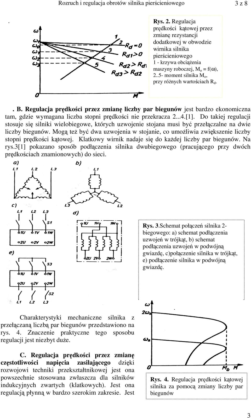 .5- moment silnika M o, przy różnych wartościach R d.. B. Regulacja prędkości przez zmianę liczby par biegunów jest bardzo ekonomiczna tam, gdzie wymagana liczba stopni prędkości nie przekracza 2...4.