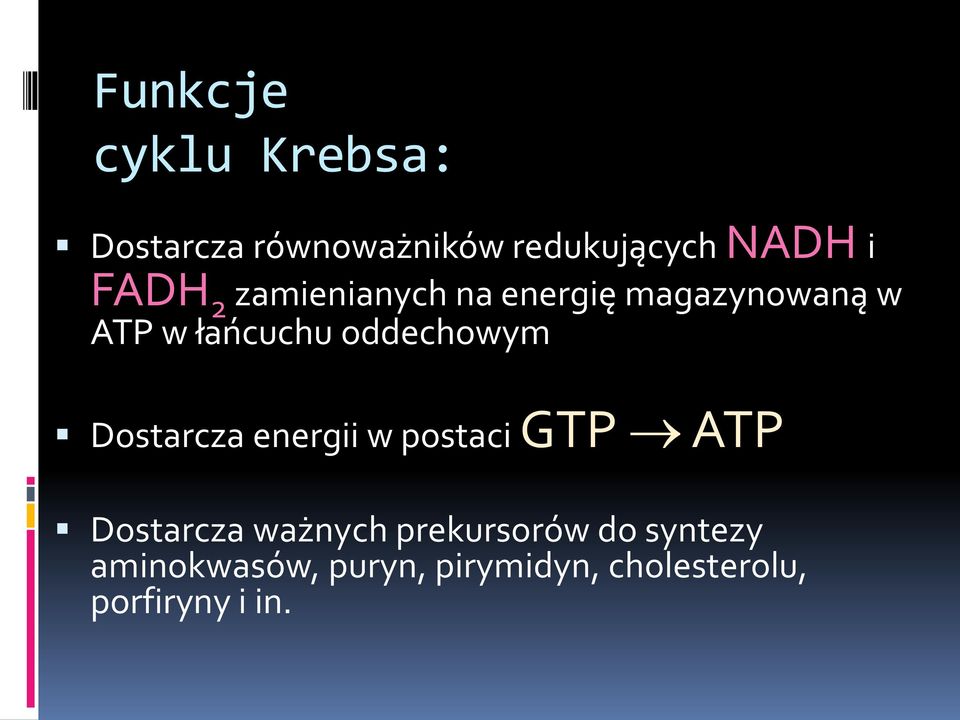 oddechowym Dostarcza energii w postaci GTP ATP Dostarcza ważnych