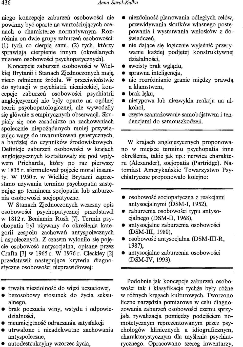 Koncepcje zaburzeń osobowości w Wielkiej Brytanii i Stanach Zjednoczonych mają nieco odmienne źródła.