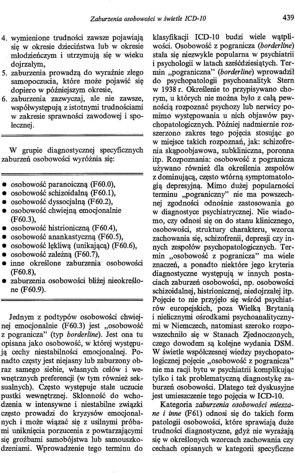 zaburzenia prowadzą do wyraźnie złego samopoczucia, które może pojawić się dopiero w późniejszym okresie, 6.