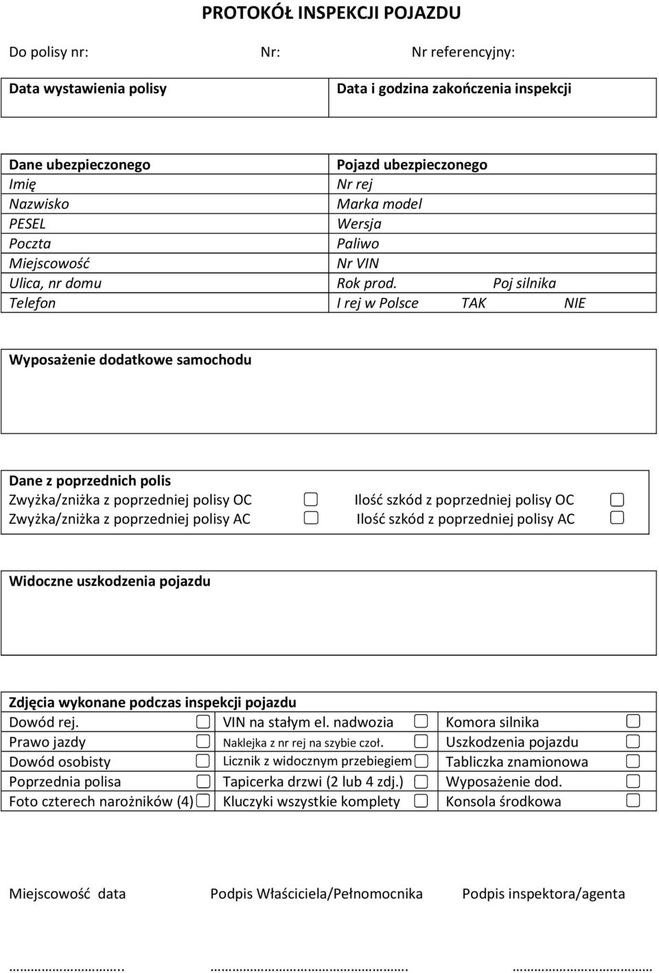 Poj silnika Telefon I rej w Polsce TAK NIE Wyposażenie dodatkowe samochodu Dane z poprzednich polis Zwyżka/zniżka z poprzedniej polisy OC Zwyżka/zniżka z poprzedniej polisy AC Ilość szkód z