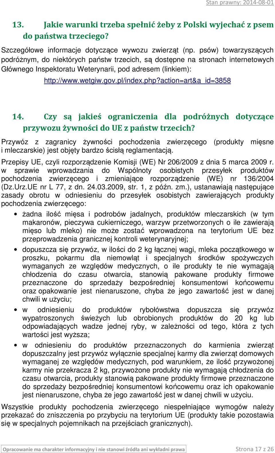 action=art&a_id=3858 14. Czy są jakieś ograniczenia dla podróżnych dotyczące przywozu żywności do UE z państw trzecich?