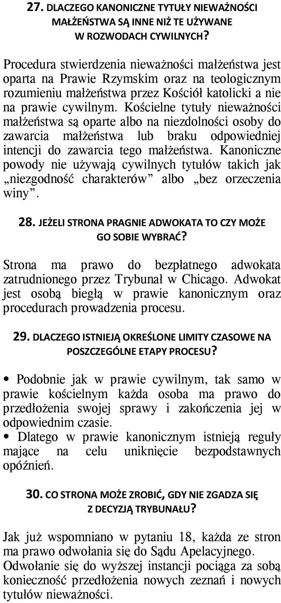 Kościelne tytuły nieważności małżeństwa są oparte albo na niezdolności osoby do zawarcia małżeństwa lub braku odpowiedniej intencji do zawarcia tego małżeństwa.