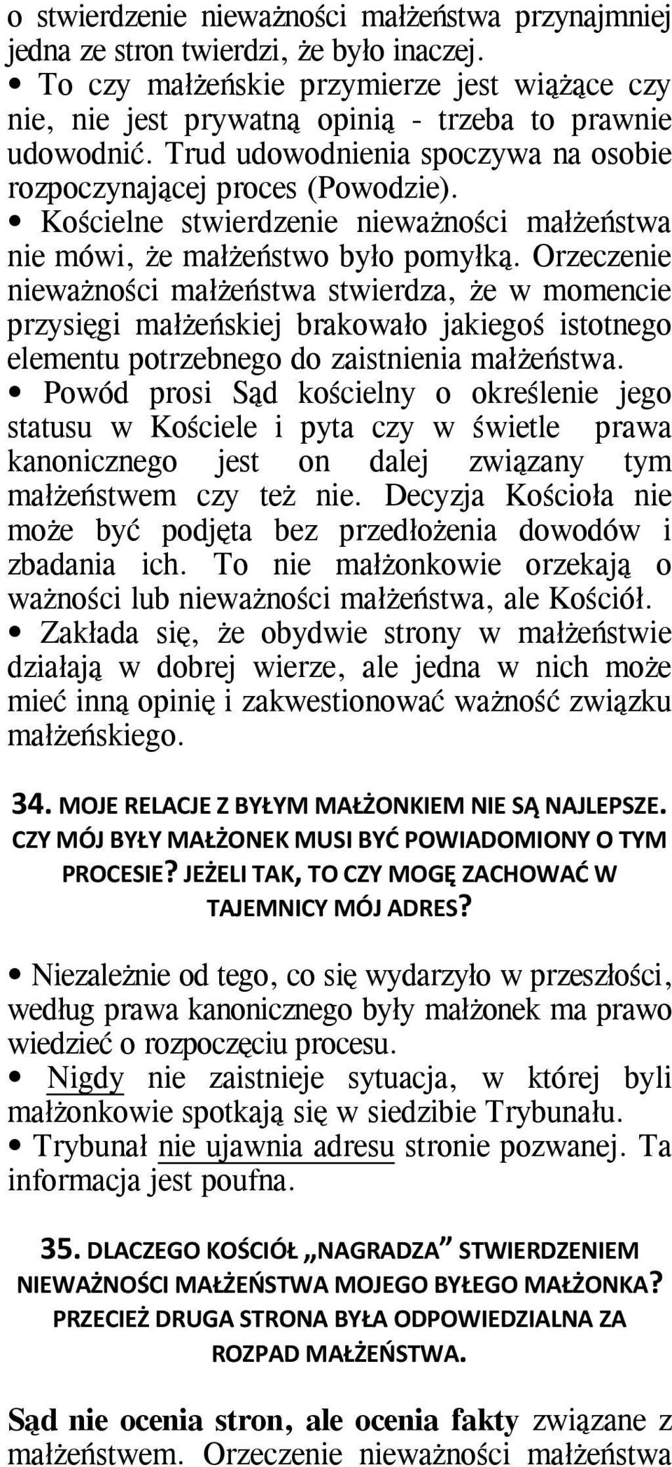 Orzeczenie nieważności małżeństwa stwierdza, że w momencie przysięgi małżeńskiej brakowało jakiegoś istotnego elementu potrzebnego do zaistnienia małżeństwa.