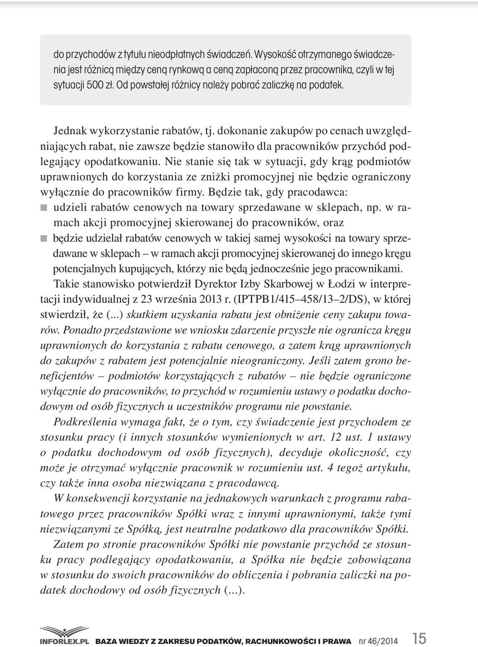 dokonanie zakupów po cenach uwzględniających rabat, nie zawsze będzie stanowiło dla pracowników przychód podlegający opodatkowaniu.