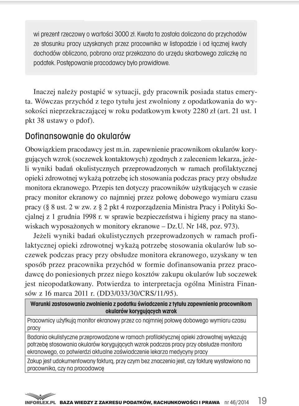 podatek. Postępowanie pracodawcy było prawidłowe. Inaczej należy postąpić w sytuacji, gdy pracownik posiada status emeryta.