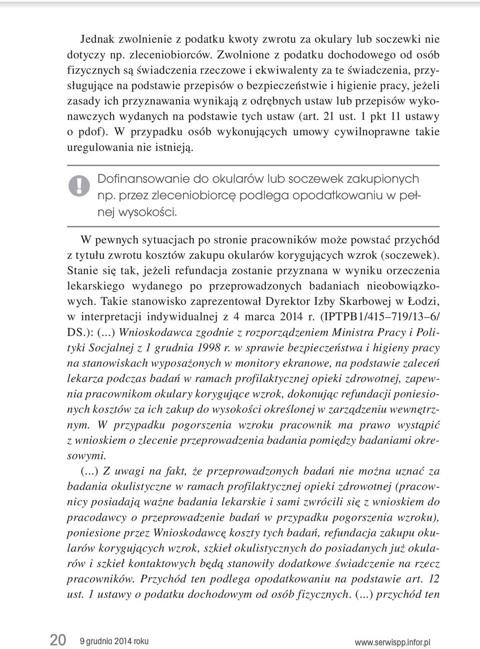 przyznawania wynikają z odrębnych ustaw lub przepisów wykonawczych wydanych na podstawie tych ustaw (art. 21 ust. 1 pkt 11 ustawy o pdof).