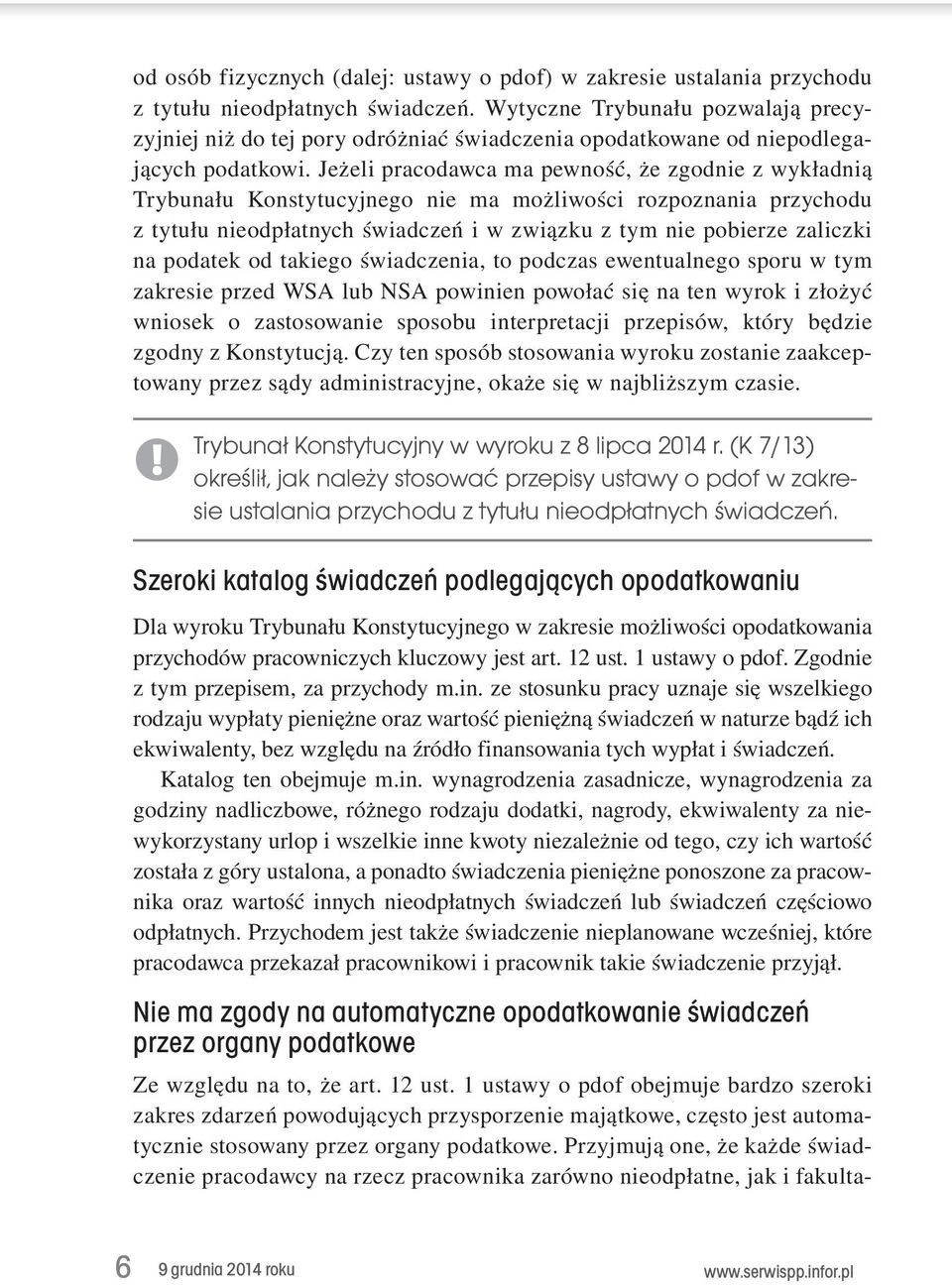 Jeżeli pracodawca ma pewność, że zgodnie z wykładnią Trybunału Konstytucyjnego nie ma możliwości rozpoznania przychodu z tytułu nieodpłatnych świadczeń i w związku z tym nie pobierze zaliczki na