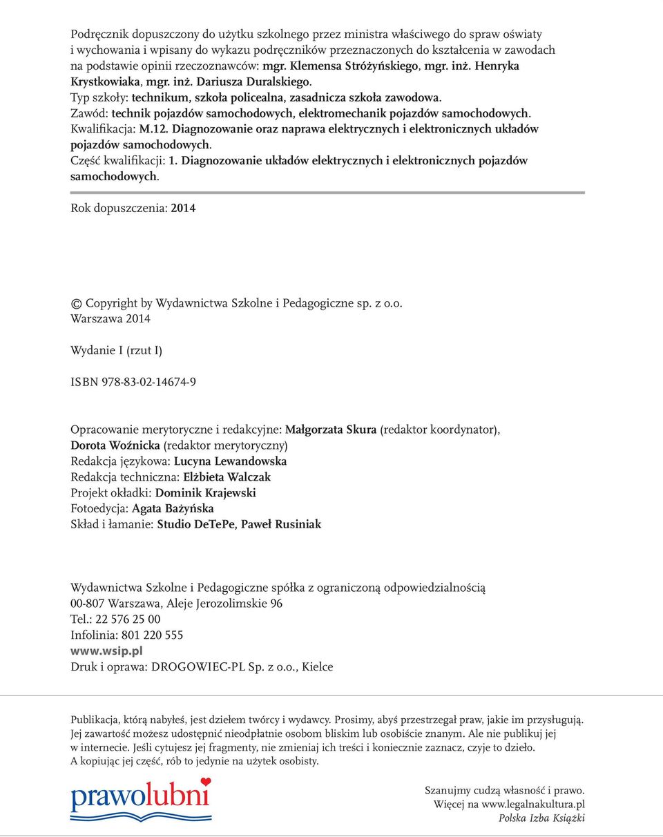 Zawód: technik pojazdów samochodowych, elektromechanik pojazdów samochodowych. Kwalifikacja: M.12. Diagnozowanie oraz naprawa elektrycznych i elektronicznych układów pojazdów samochodowych.