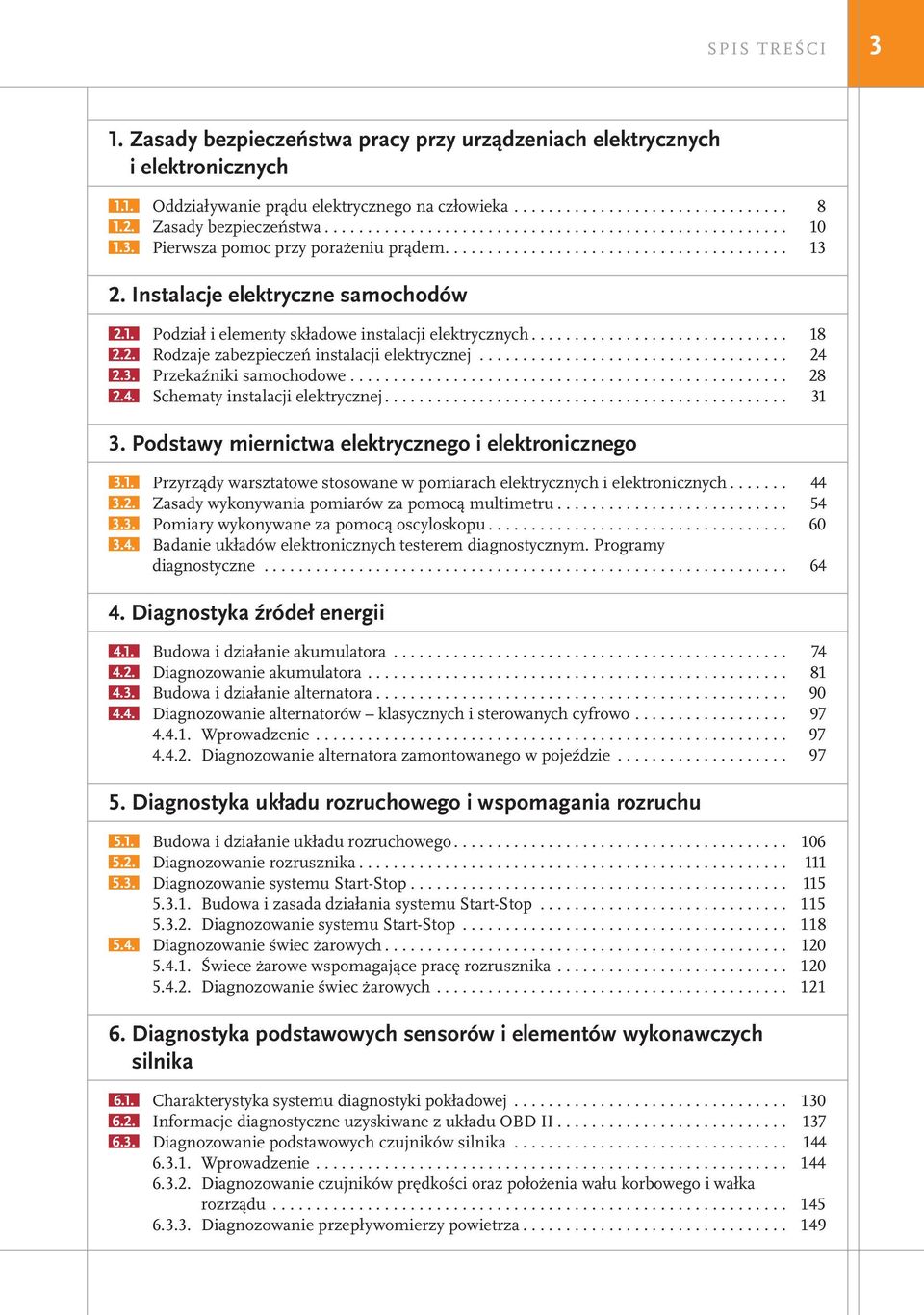 4. Schematy instalacji elektrycznej.... 31 3. Podstawy miernictwa elektrycznego i elektronicznego 3.1. Przyrządy warsztatowe stosowane w pomiarach elektrycznych i elektronicznych.... 44 3.2.