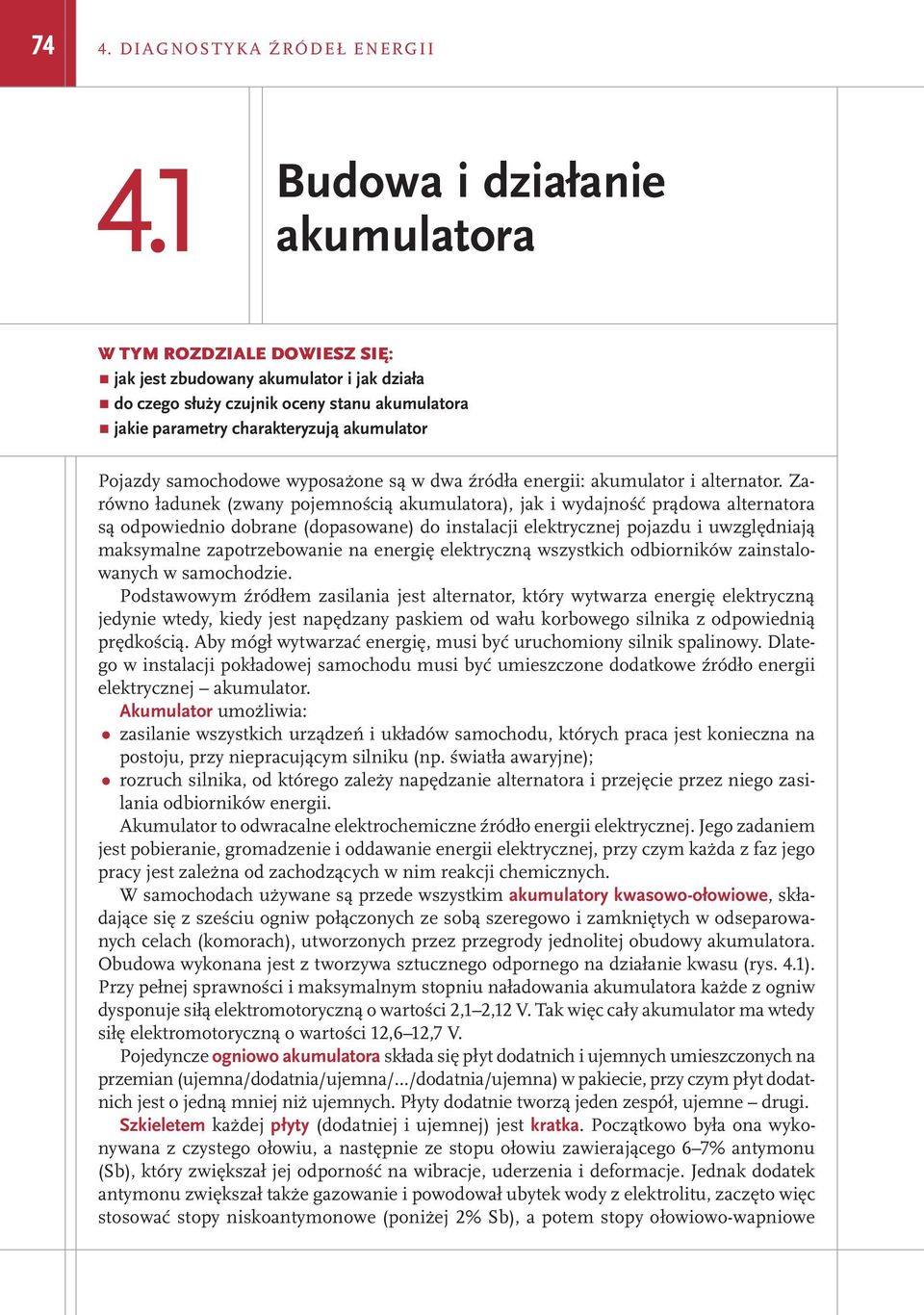 samochodowe wyposażone są w dwa źródła energii: akumulator i alternator.