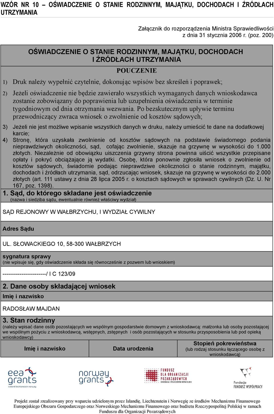 zawierało wszystkich wymaganych danych wnioskodawca zostanie zobowiązany do poprawienia lub uzupełnienia oświadczenia w terminie tygodniowym od dnia otrzymania wezwania.